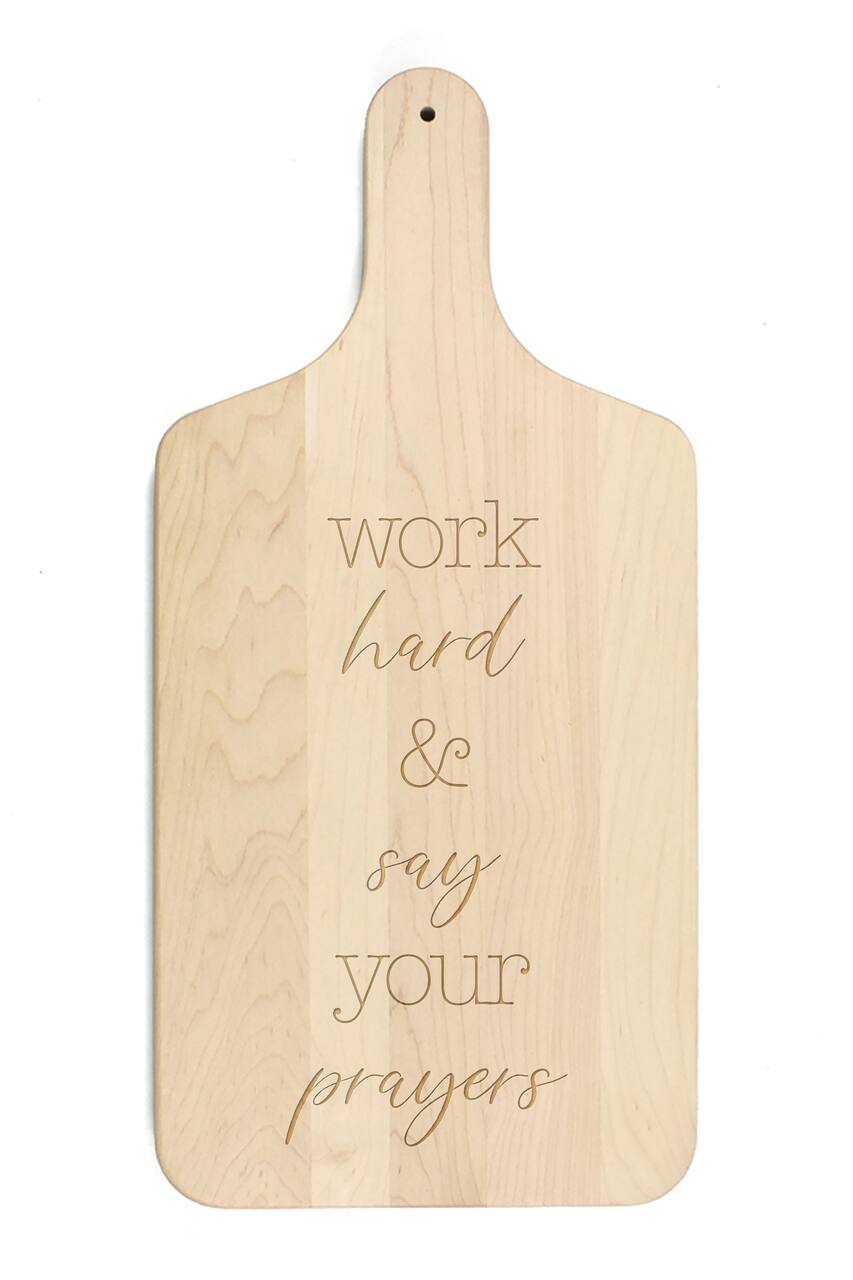 Work Hard and Say Your Prayers 8" x 17" Maple Paddle Cutting Board